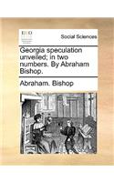 Georgia Speculation Unveiled; In Two Numbers. by Abraham Bishop.