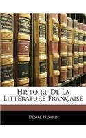 Histoire de La Litt Rature Fran Aise: (French)