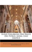 Kurze Erklarung Der Briefe Des Petrus, Judas, Und Jakobus