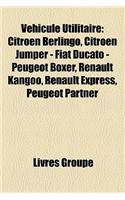 Vhicule Utilitaire: Citron Berlingo, Citron Jumper - Fiat Ducato - Peugeot Boxer, Renault Kangoo, Renault Express, Peugeot Partner(French)