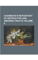 Chambers's Repository of Instructive and Amusing Tracts Volume 8