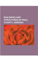 Buildings and Structures in Pinal County, Arizona
