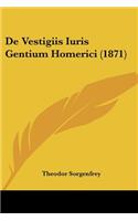 De Vestigiis Iuris Gentium Homerici (1871)