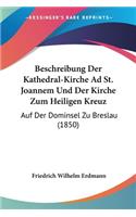 Beschreibung Der Kathedral-Kirche Ad St. Joannem Und Der Kirche Zum Heiligen Kreuz