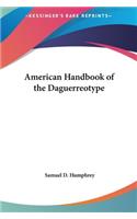 American Handbook of the Daguerreotype