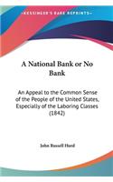 A National Bank or No Bank