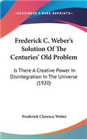 Frederick C. Weber's Solution of the Centuries' Old Problem