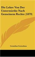 Die Lehre Von Der Untermiethe Nach Gemeinem Rechte (1879)