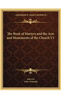 The Book of Martyrs and the Acts and Monuments of the Church V1