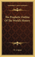 Prophetic Outline Of The World's History