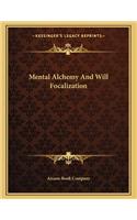 Mental Alchemy and Will Focalization