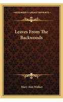 Leaves From The Backwoods: (English)