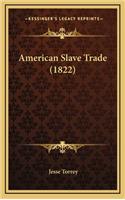 American Slave Trade (1822): (English)