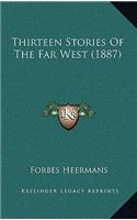 Thirteen Stories Of The Far West (1887)