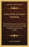 Leaves from an Actors Notebook