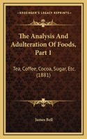 The Analysis and Adulteration of Foods, Part 1