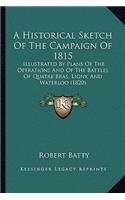 A Historical Sketch Of The Campaign Of 1815