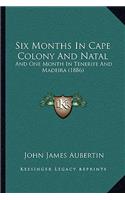 Six Months In Cape Colony And Natal