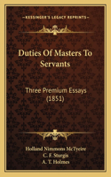 Duties Of Masters To Servants: Three Premium Essays (1851)