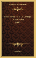 Notice Sur La Vie Et Les Ouvrages De Max Muller (1867)