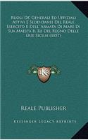 Ruoli De' Generali Ed Uffiziali Attivi E Sedentanei Del Reale Esercito E Dell' Armata Di Mare Di Sua Maesta Il Re Del Regno Delle Due Sicilie (1857)