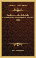 Der Biologisch-Psychologische Gottesbeweis Bei Herman Samuel Reimarus (1899)