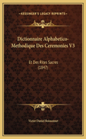 Dictionnaire Alphabetico-Methodique Des Ceremonies V3