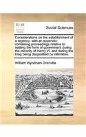 Considerations on the establishment of a regency; with an appendix