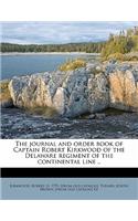 The Journal and Order Book of Captain Robert Kirkwood of the Delaware Regiment of the Continental Line ..