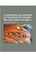A Discourse Occasioned by the Death of the REV. William Carey Volume 4: (English)