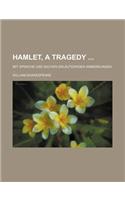 Hamlet, a Tragedy; Mit Sprache Und Sachen Erlauternden Anmerkungen: (English)