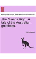 The Miner's Right. a Tale of the Australian Goldfields.: (English)