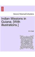 Indian Missions in Guiana. [With illustrations.]: (English)