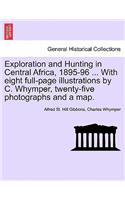 Exploration and Hunting in Central Africa, 1895-96 ... With eight full-page illustrations by C. Whymper, twenty-five photographs and a map.