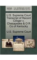 U.S. Supreme Court Transcript of Record Clinger V. Chesapeake & O R Co of Kentucky: (English)