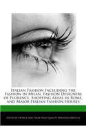 Italian Fashion Including the Fashion in Milan, Fashion Designers of Florence, Shopping Areas in Rome, and Major Italian Fashion Houses