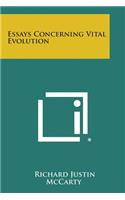 Essays Concerning Vital Evolution