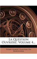 La Quéstion Ouvrière, Volume 4...