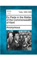 Ex Parte in the Matter of the Commonwealth of Kent: (English)