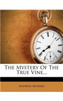 The Mystery of the True Vine...: (English)