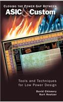 Closing the Power Gap Between ASIC & Custom: Tools and Techniques for Low Power Design