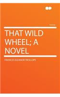That Wild Wheel; A Novel: (English)
