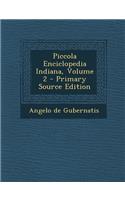 Piccola Enciclopedia Indiana, Volume 2 - Primary Source Edition: (Italian)