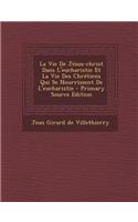 La Vie de Jesus-Christ Dans L'Eucharistie Et La Vie Des Chretiens Qui Se Nourrissent de L'Eucharistie - Primary Source Edition