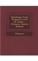 Selections from Plutarch's Life of Caesar - Primary Source Edition: (English)