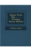 Essays from Elia ...... - Primary Source Edition