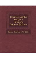 Charles Lamb's Essays - Primary Source Edition