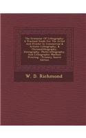 The Grammar of Lithography: A Practical Guide for the Artist and Printer in Commercial & Artistic Lithography, & Chromolithography, Zincography, P