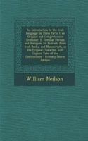 An Introduction to the Irish Language: In Three Parts. I. an Original and Comprehensive Grammar. II. Familiar Phrases and Dialogues. III. Extracts from Irish Books, and Manuscripts, in the Original Character. with Copious Tales of the Contractions 
