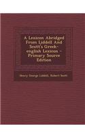 A Lexicon Abridged from Liddell and Scott's Greek-English Lexicon: (English)